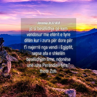 Picture 04 - Jeremia 31:32 ALB - jo si besëlidhja që kam vendosur me etërit e - Bible Verse Picture