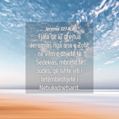 Picture 04 - Jeremia 32:1 ALB - Fjala që iu drejtua Jeremias nga ana e Zotit në - Bible Verse Picture