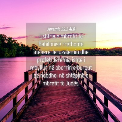 Picture 04 - Jeremia 32:2 ALB - Ushtria e mbretit të Babilonisë rrethonte - Bible Verse Picture