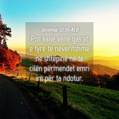 Picture 04 - Jeremia 32:34 ALB - Por kanë vënë gjërat e tyre të neveritshme - Bible Verse Picture