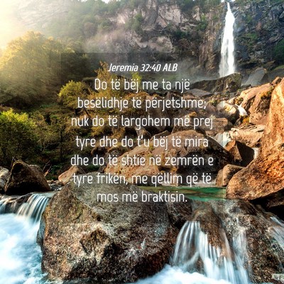 Picture 04 - Jeremia 32:40 ALB - Do të bëj me ta një besëlidhje të - Bible Verse Picture