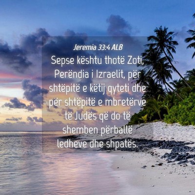 Picture 04 - Jeremia 33:4 ALB - Sepse kështu thotë Zoti, Perëndia i Izraelit, - Bible Verse Picture