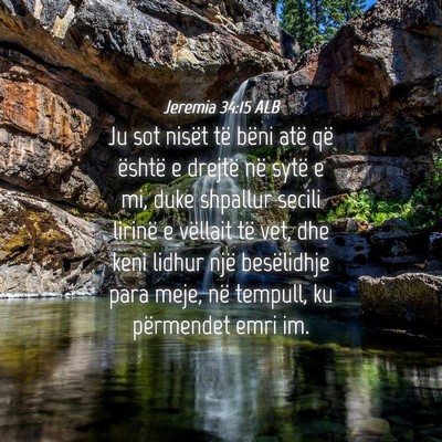 Picture 04 - Jeremia 34:15 ALB - Ju sot nisët të bëni atë që është e - Bible Verse Picture