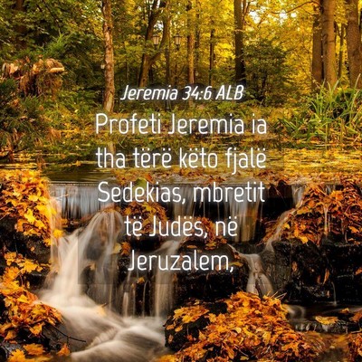 Picture 04 - Jeremia 34:6 ALB - Profeti Jeremia ia tha tërë këto fjalë - Bible Verse Picture