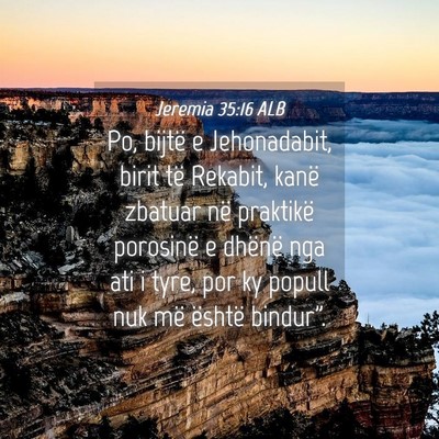 Picture 04 - Jeremia 35:16 ALB - Po, bijtë e Jehonadabit, birit të Rekabit, - Bible Verse Picture
