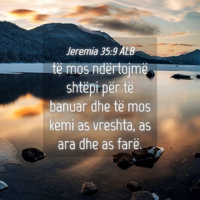 Picture 04 - Jeremia 35:9 ALB - të mos ndërtojmë shtëpi për të banuar dhe - Bible Verse Picture