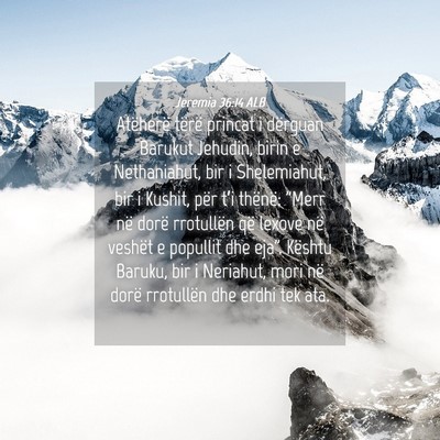 Picture 04 - Jeremia 36:14 ALB - Atëherë tërë princat i dërguan Barukut - Bible Verse Picture