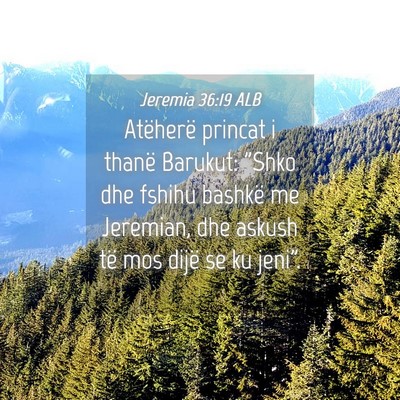 Picture 04 - Jeremia 36:19 ALB - Atëherë princat i thanë Barukut: 