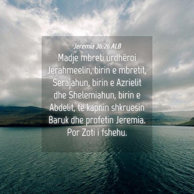 Picture 04 - Jeremia 36:26 ALB - Madje mbreti urdhëroi Jerahmeelin, birin e - Bible Verse Picture