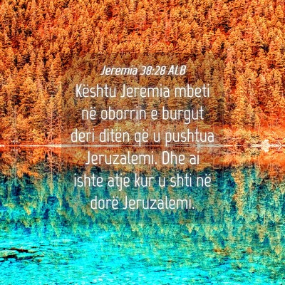 Picture 04 - Jeremia 38:28 ALB - Kështu Jeremia mbeti në oborrin e burgut deri - Bible Verse Picture