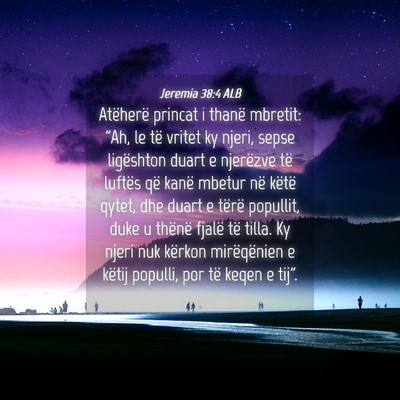 Picture 04 - Jeremia 38:4 ALB - Atëherë princat i thanë mbretit: 