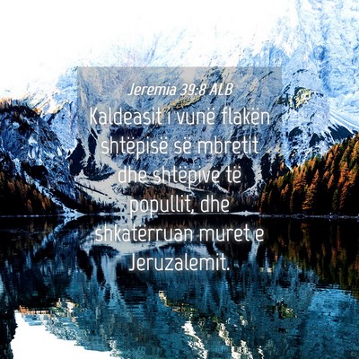 Picture 04 - Jeremia 39:8 ALB - Kaldeasit i vunë flakën shtëpisë së mbretit - Bible Verse Picture