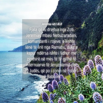 Picture 04 - Jeremia 40:1 ALB - Fjala që iu drejtua nga Zoti Jeremias mbasi - Bible Verse Picture