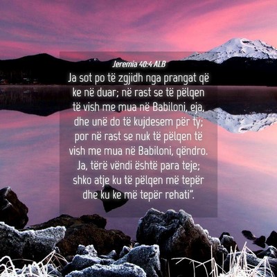 Picture 04 - Jeremia 40:4 ALB - Ja sot po të zgjidh nga prangat që ke në duar; - Bible Verse Picture