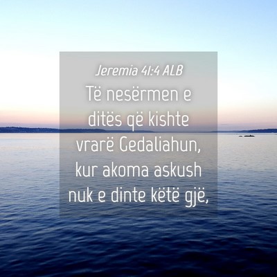 Picture 04 - Jeremia 41:4 ALB - Të nesërmen e ditës që kishte vrarë - Bible Verse Picture