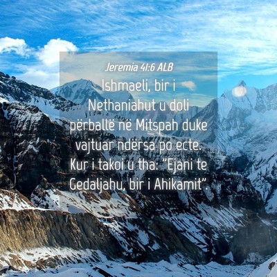 Picture 04 - Jeremia 41:6 ALB - Ishmaeli, bir i Nethaniahut u doli përballë në - Bible Verse Picture