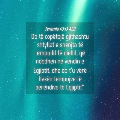 Picture 04 - Jeremia 43:13 ALB - Do të copëtojë gjithashtu shtyllat e shenjta - Bible Verse Picture