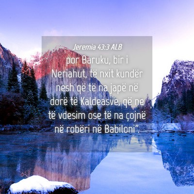 Picture 04 - Jeremia 43:3 ALB - por Baruku, bir i Neriahut, të nxit kundër nesh - Bible Verse Picture