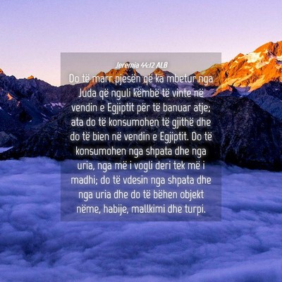 Picture 04 - Jeremia 44:12 ALB - Do të marr pjesën që ka mbetur nga Juda që - Bible Verse Picture