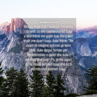 Picture 04 - Jeremia 44:25 ALB - Kështu thotë Zoti i ushtrive, Perëndia i - Bible Verse Picture