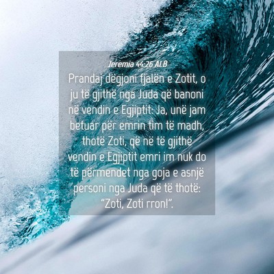 Picture 04 - Jeremia 44:26 ALB - Prandaj dëgjoni fjalën e Zotit, o ju të - Bible Verse Picture