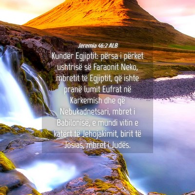 Picture 04 - Jeremia 46:2 ALB - Kundër Egjiptit: përsa i përket ushtrisë së - Bible Verse Picture
