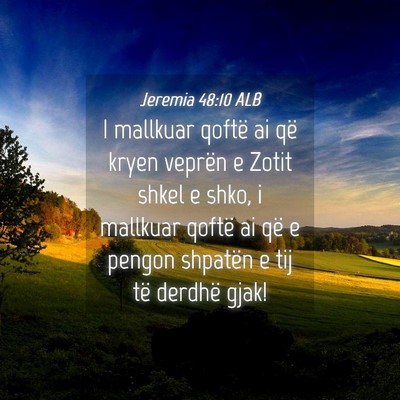 Picture 04 - Jeremia 48:10 ALB - I mallkuar qoftë ai që kryen veprën e Zotit - Bible Verse Picture