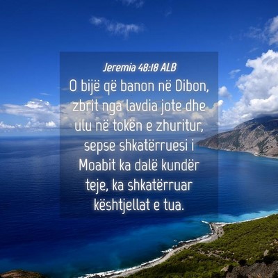 Picture 04 - Jeremia 48:18 ALB - O bijë që banon në Dibon, zbrit nga lavdia - Bible Verse Picture