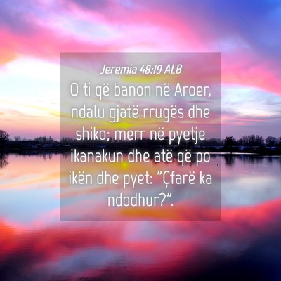 Picture 04 - Jeremia 48:19 ALB - O ti që banon në Aroer, ndalu gjatë rrugës - Bible Verse Picture