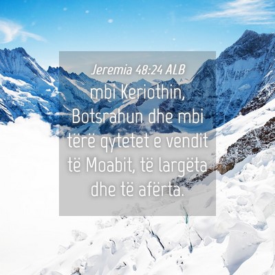 Picture 04 - Jeremia 48:24 ALB - mbi Keriothin, Botsrahun dhe mbi tërë qytetet e - Bible Verse Picture