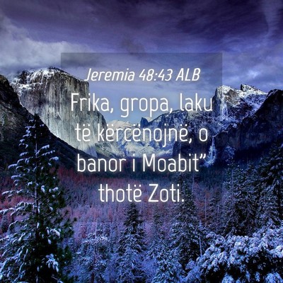 Picture 04 - Jeremia 48:43 ALB - Frika, gropa, laku të kërcënojnë, o banor i - Bible Verse Picture