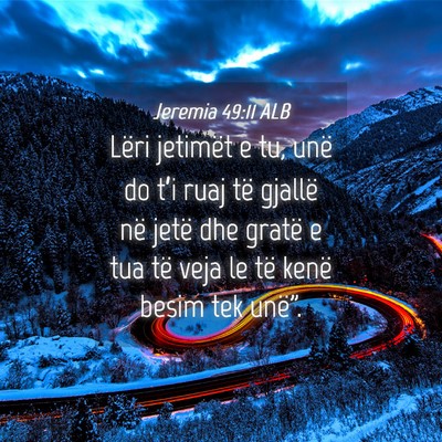 Picture 04 - Jeremia 49:11 ALB - Lëri jetimët e tu, unë do t’i ruaj të - Bible Verse Picture
