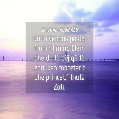 Picture 04 - Jeremia 49:38 ALB - Do ta vendos pastaj fronin tim në Elam dhe do - Bible Verse Picture
