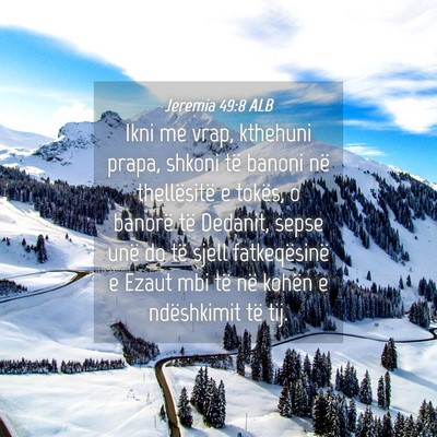 Picture 04 - Jeremia 49:8 ALB - Ikni me vrap, kthehuni prapa, shkoni të banoni - Bible Verse Picture