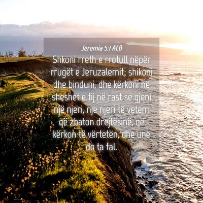 Picture 04 - Jeremia 5:1 ALB - Shkoni rreth e rrotull nëpër rrugët e - Bible Verse Picture