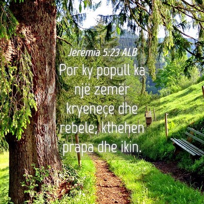Picture 04 - Jeremia 5:23 ALB - Por ky popull ka një zemër kryeneçe dhe - Bible Verse Picture