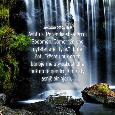 Picture 04 - Jeremia 50:40 ALB - Ashtu si Perëndia shkatërroi Sodomën, - Bible Verse Picture