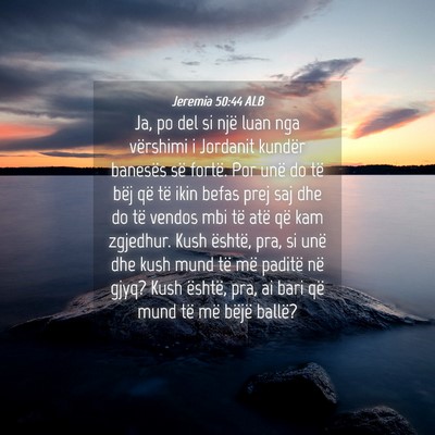 Picture 04 - Jeremia 50:44 ALB - Ja, po del si një luan nga vërshimi i Jordanit - Bible Verse Picture