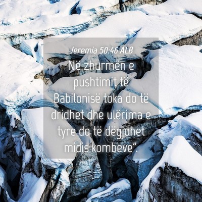 Picture 04 - Jeremia 50:46 ALB - Në zhurmën e pushtimit të Babilonisë toka do - Bible Verse Picture