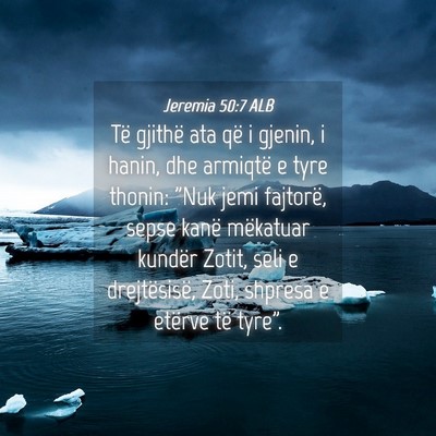 Picture 04 - Jeremia 50:7 ALB - Të gjithë ata që i gjenin, i hanin, dhe - Bible Verse Picture