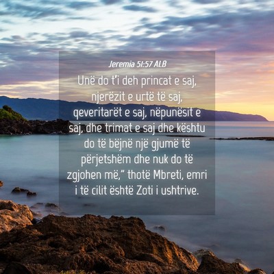 Picture 04 - Jeremia 51:57 ALB - Unë do t’i deh princat e saj, njerëzit e - Bible Verse Picture