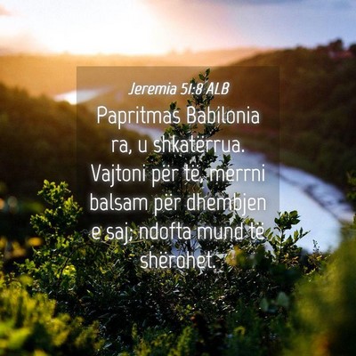 Picture 04 - Jeremia 51:8 ALB - Papritmas Babilonia ra, u shkatërrua. Vajtoni - Bible Verse Picture