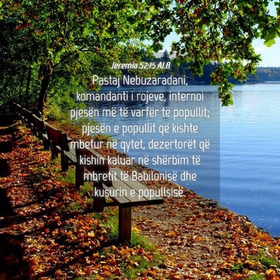 Picture 04 - Jeremia 52:15 ALB - Pastaj Nebuzaradani, komandanti i rojeve, - Bible Verse Picture