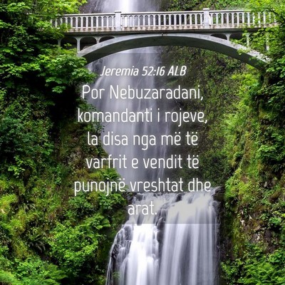 Picture 04 - Jeremia 52:16 ALB - Por Nebuzaradani, komandanti i rojeve, la disa - Bible Verse Picture