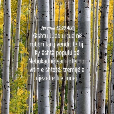 Picture 04 - Jeremia 52:28 ALB - Kështu Juda u çua në robëri larg vendit të - Bible Verse Picture