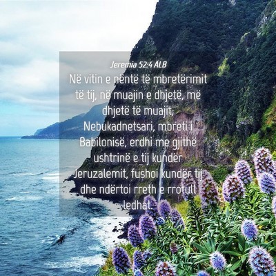 Picture 04 - Jeremia 52:4 ALB - Në vitin e nëntë të mbretërimit të tij, në - Bible Verse Picture