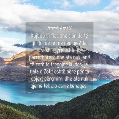 Picture 04 - Jeremia 6:10 ALB - Kujt do t’i flas dhe cilin do të qortoj që - Bible Verse Picture