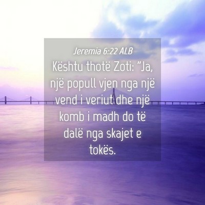 Picture 04 - Jeremia 6:22 ALB - Kështu thotë Zoti: 