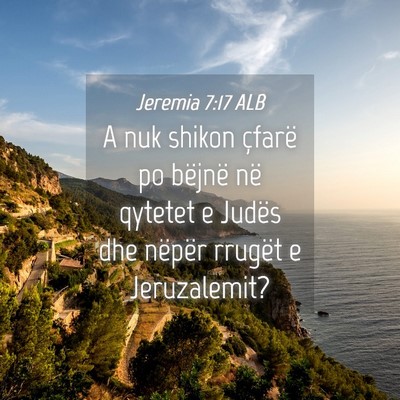 Picture 04 - Jeremia 7:17 ALB - A nuk shikon çfarë po bëjnë në qytetet e - Bible Verse Picture