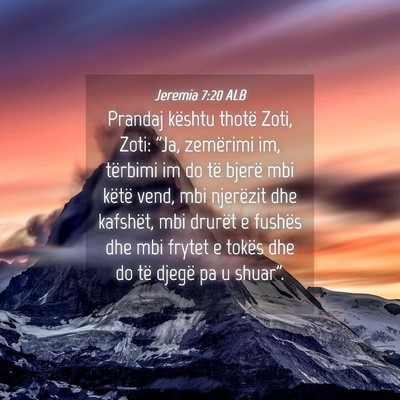 Picture 04 - Jeremia 7:20 ALB - Prandaj kështu thotë Zoti, Zoti: 